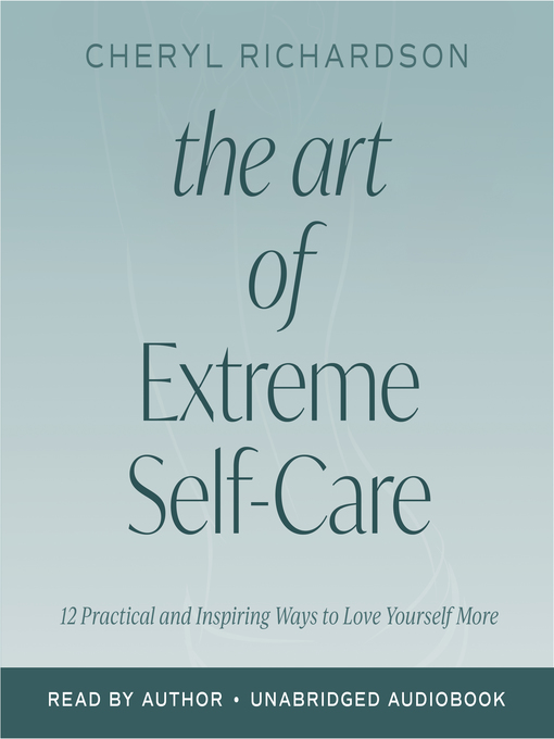 Title details for The Art of Extreme Self-Care by Cheryl Richardson - Wait list